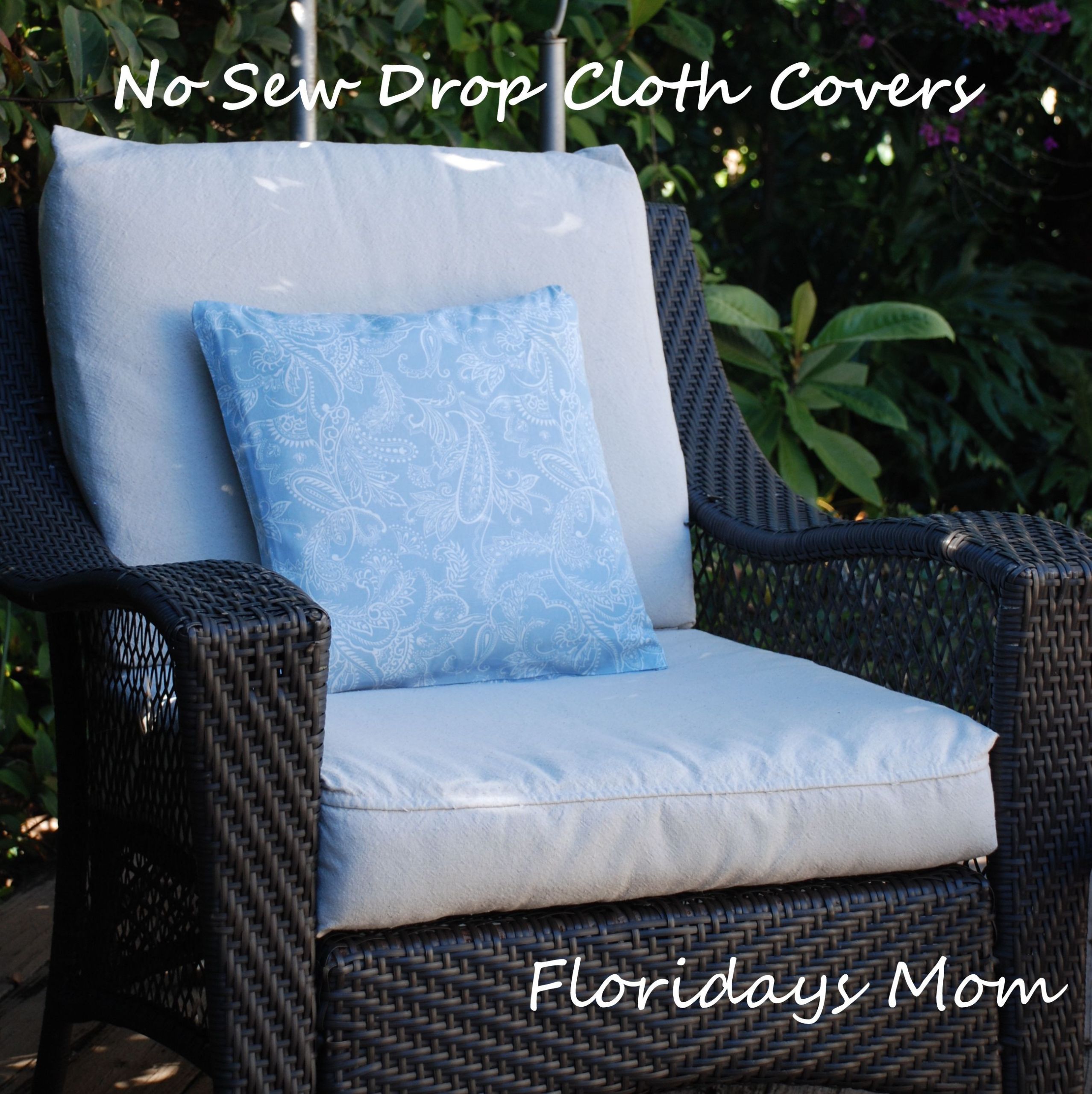 DIY Outdoor Furniture Covers
 No Sew Drop Cloth Cushion Covers