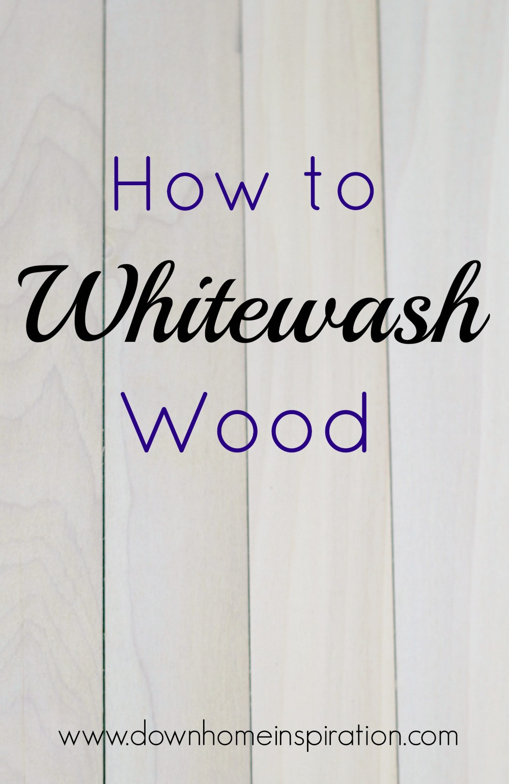 DIY Whitewash Wood
 How to Whitewash Wood Down Home Inspiration
