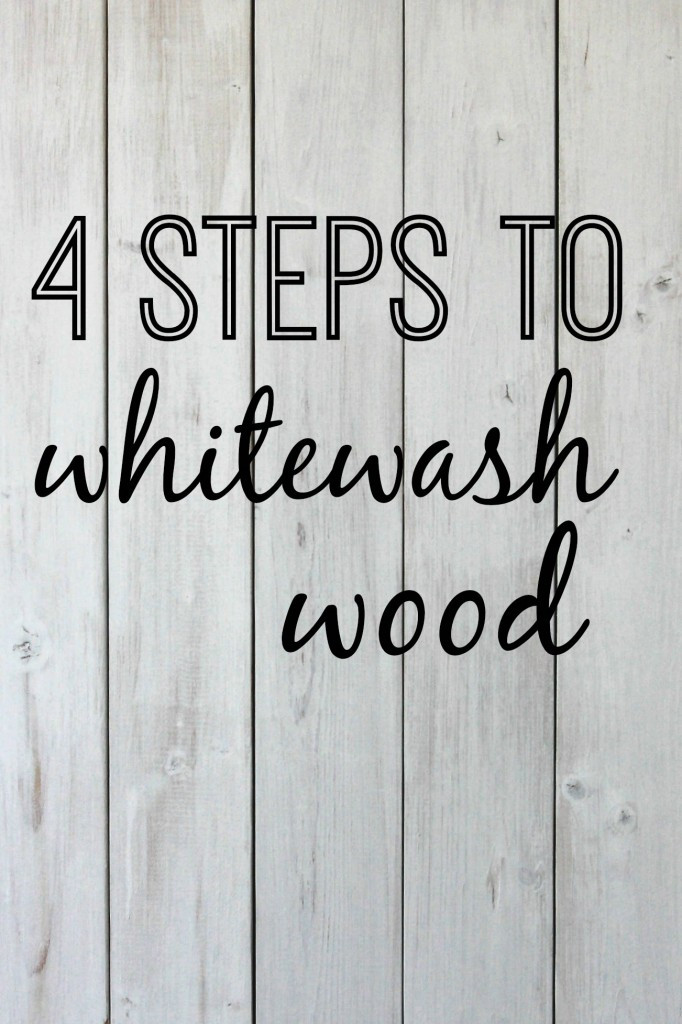 DIY Whitewash Wood
 4 Steps to Whitewash Wood