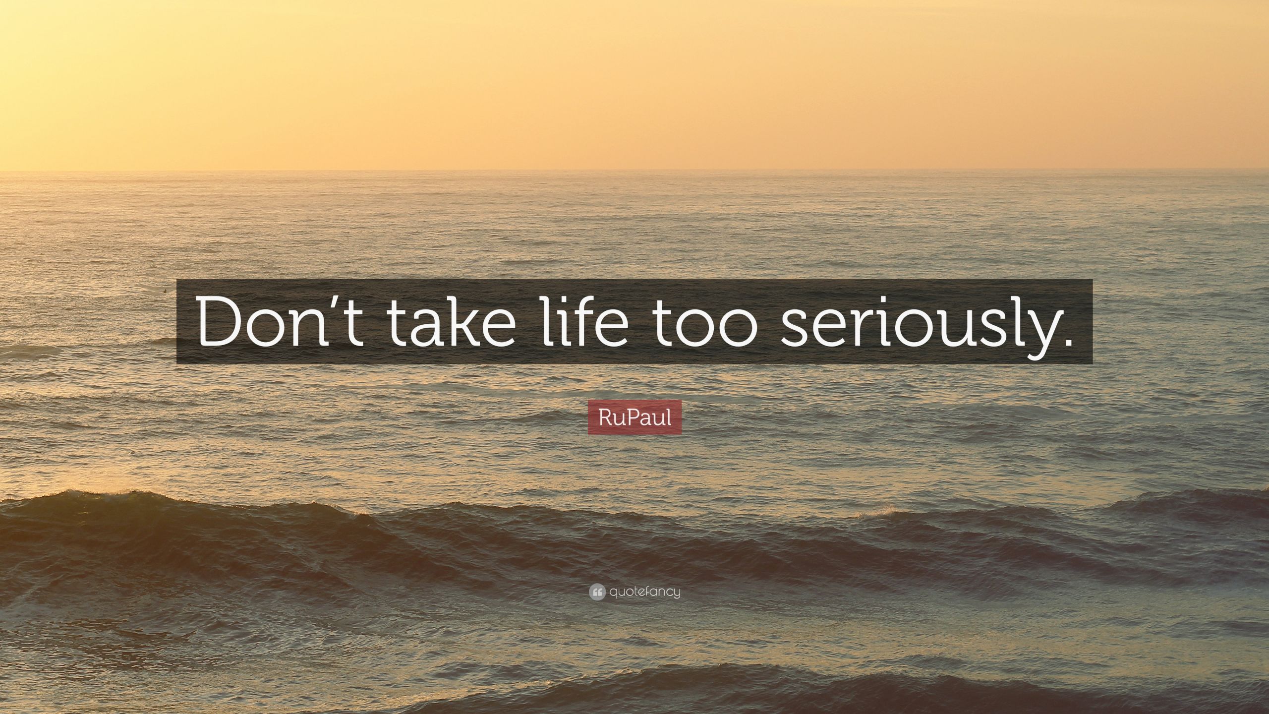The Best Ideas For Don T Take Life Too Seriously Quotes Home Family Style And Art Ideas