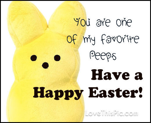 Easter Quotes Funny
 You Are e My Favorite Peeps Happy Easter