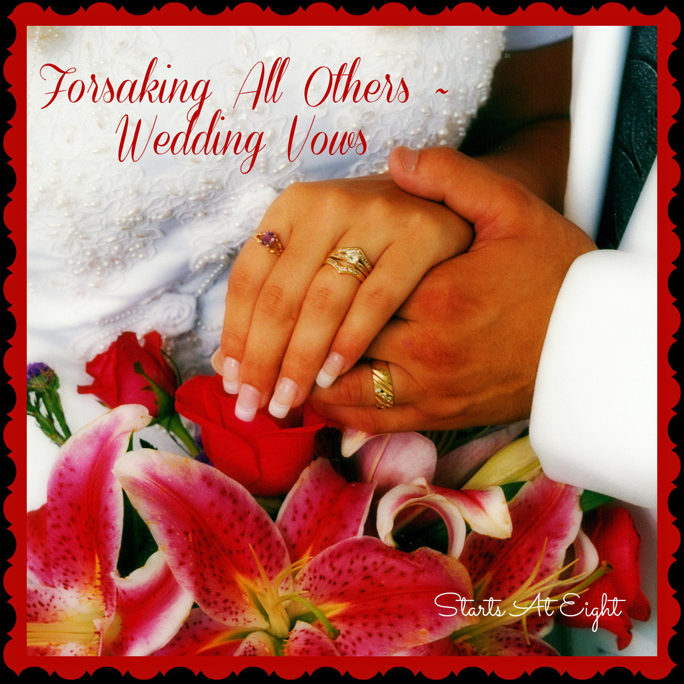 Forsaking All Others Wedding Vows
 Forsaking All Others Wedding Vows StartsAtEight
