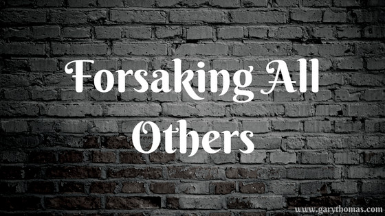 Forsaking All Others Wedding Vows
 Forsaking All Others
