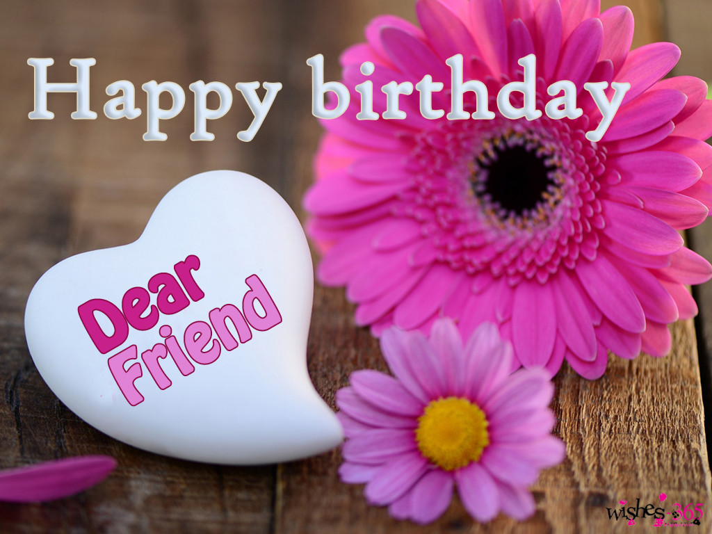Friend Birthday Wishes
 Poetry and Worldwide Wishes Happy Birthday Wishes for