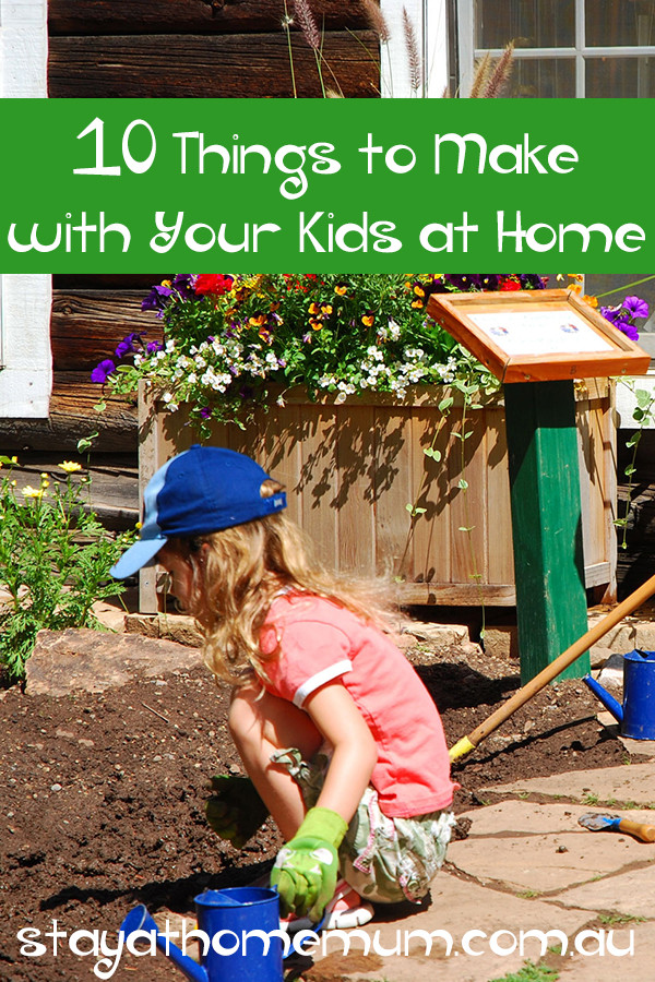 Fun Things For Kids To Make
 10 Things to Make with Your Kids at Home Stay at Home Mum