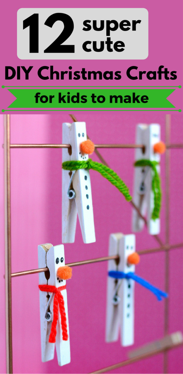 Fun Things For Kids To Make
 12 Super Cute DIY Christmas Crafts For Kids To Make