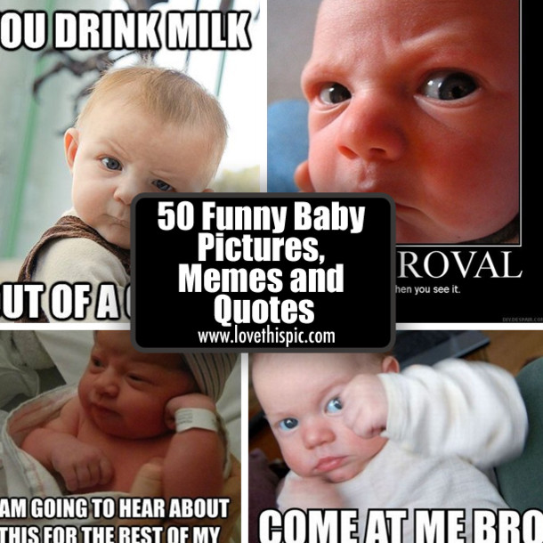 Funny Baby Pictures With Quotes
 50 Funny Baby Memes and Quotes