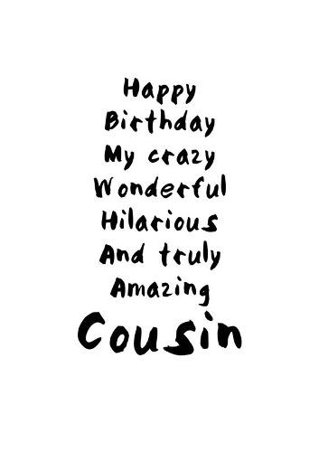 Funny Birthday Quotes For Cousins
 6