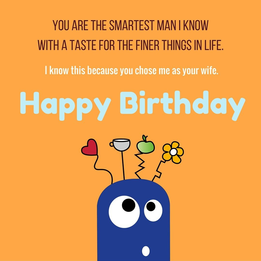 Funny Birthday Wishes To Husband
 Funny Birthday Wishes for Husband – Funny Birthday