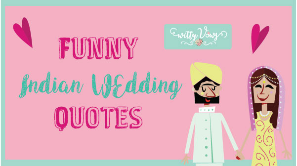 Funny Indian Quotes
 LOL Super funny Indian wedding quote on Wedding season