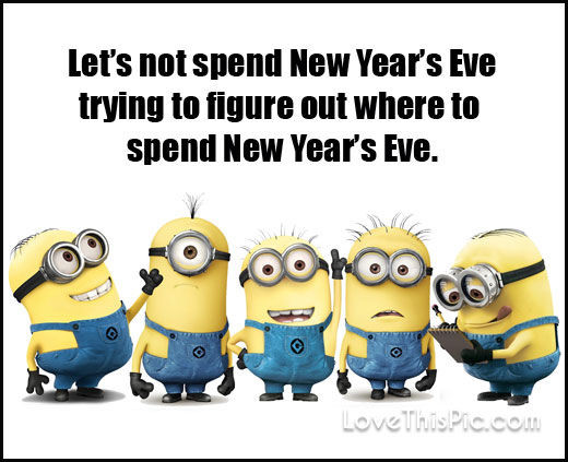 Funny New Years Eve Quotes
 Funny New Years Eve Minion Quote s and