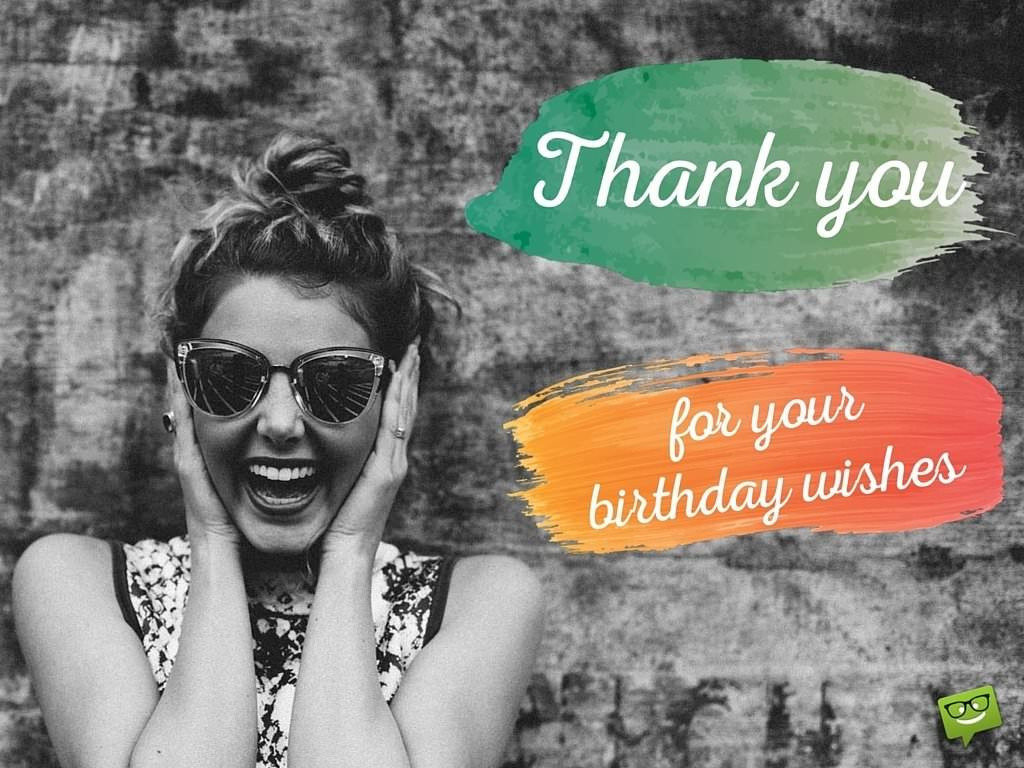 Funny Thank You Birthday Wishes
 Thank you for your Birthday Wishes & For Being There