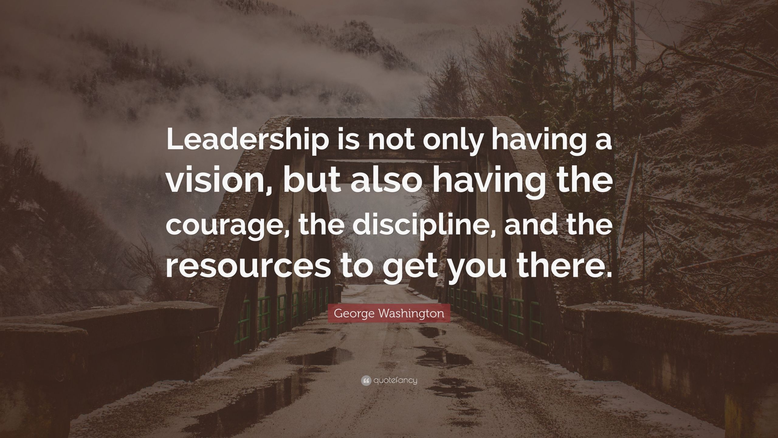 George Washington Quotes On Leadership
 George Washington Quote “Leadership is not only having a