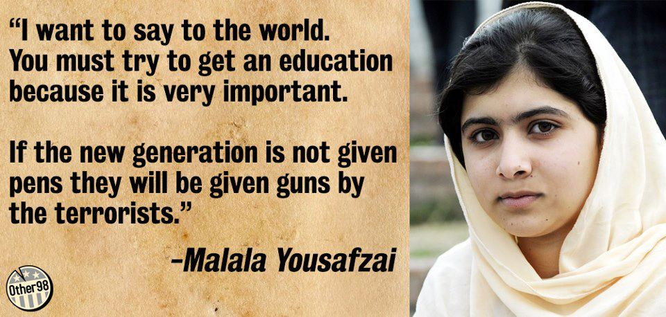 Girl Education Quotes
 MALALA A 16 YEAR OLD SPEAKS FROM HER HEART