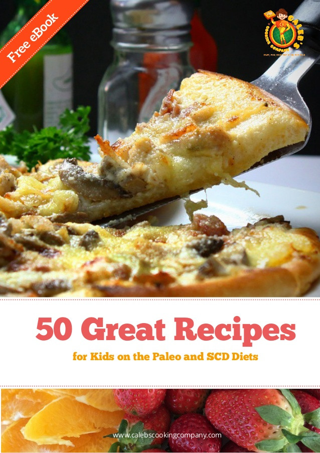 Great Kids Recipes
 50 Great Recipes for Kids on the Paleo & SCD Diets