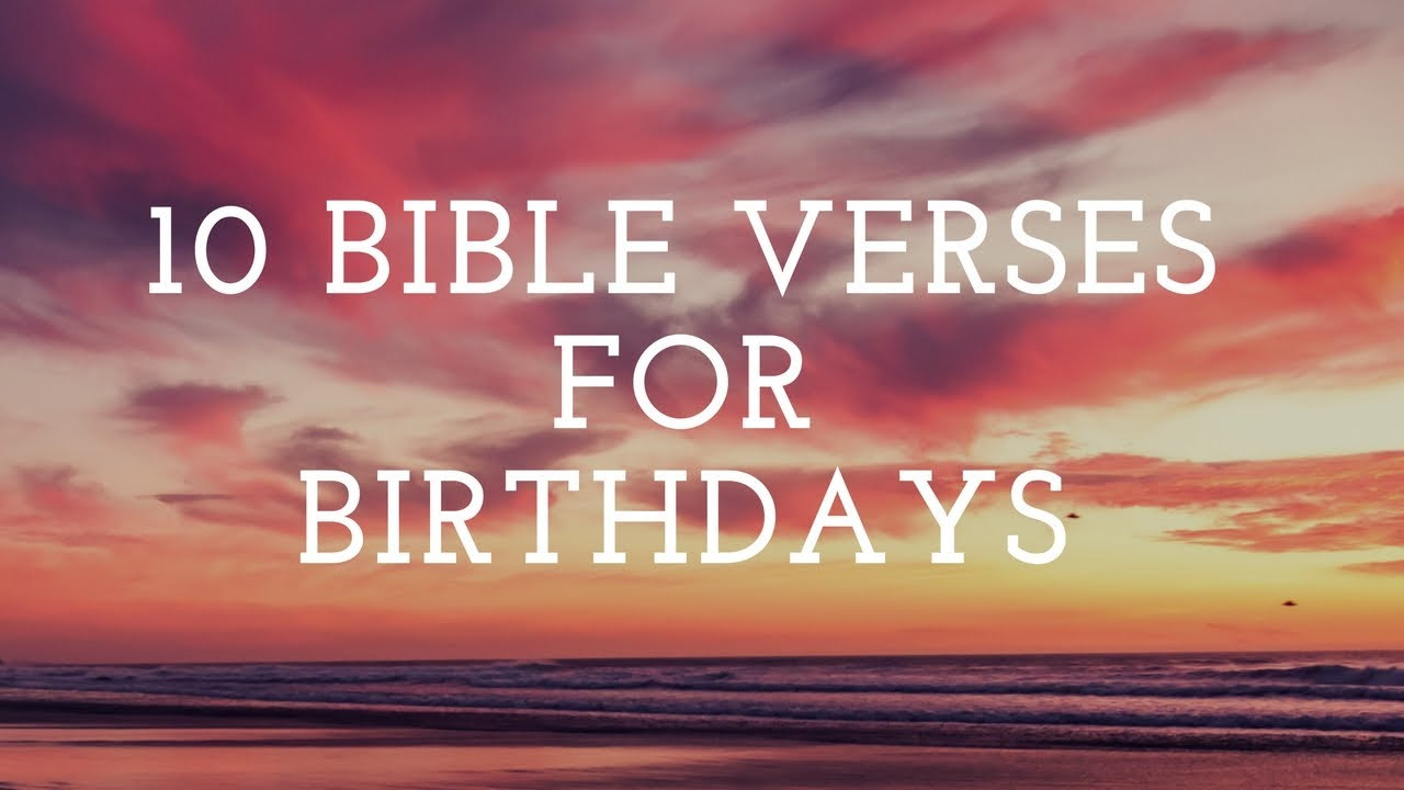 Happy Birthday Bible Quotes
 10 Bible Verses for Birthday Cards
