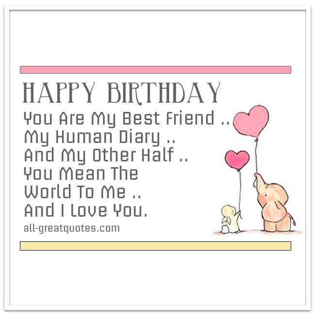 Happy Birthday Quotes For My Best Friend
 You Are My Best Friend My Human Diary