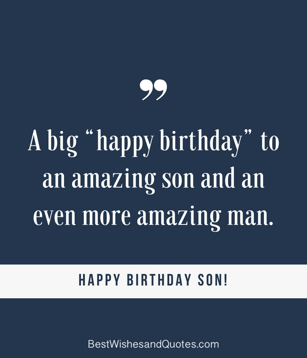 Happy Birthday To My Son Quotes
 35 Unique and Amazing ways to say "Happy Birthday Son"
