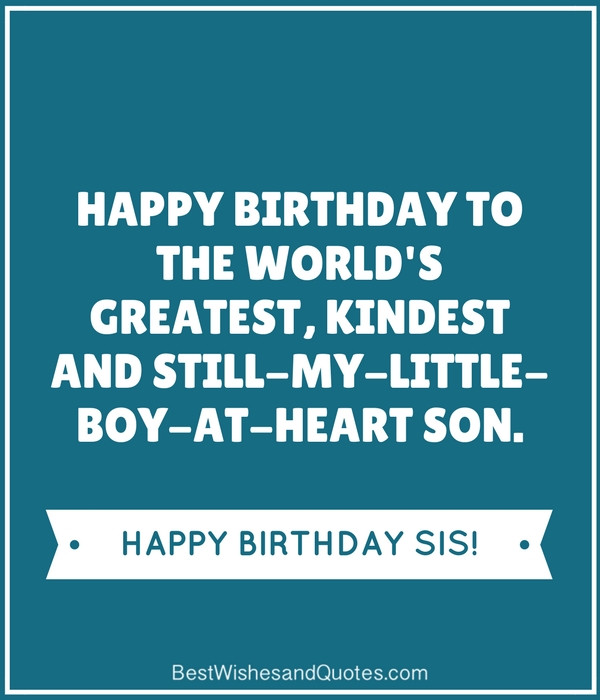 Happy Birthday To My Son Quotes
 35 Unique and Amazing ways to say "Happy Birthday Son"