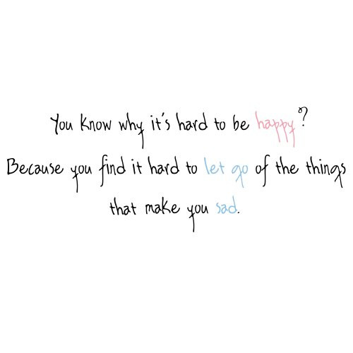 Happy But Sad Quotes
 Let Go And Be Happy Quotes QuotesGram