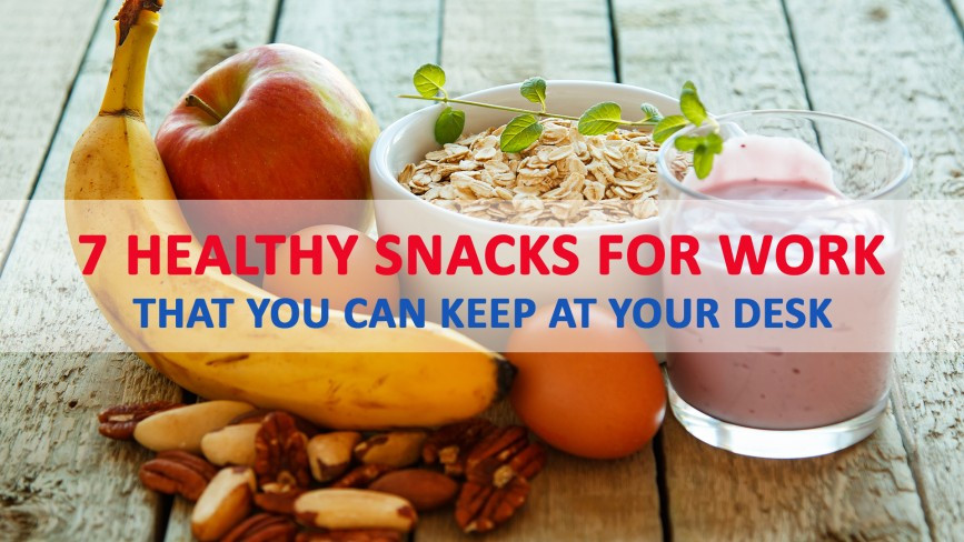 Healthy Desk Snacks
 7 Healthy Snacks for Work that You Can Keep at Your Desk