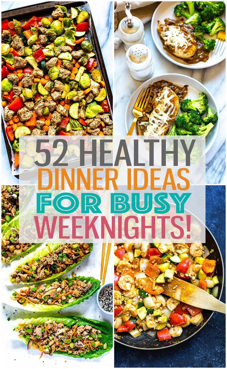 Healthy Quick Dinner Recipes
 52 Healthy Quick & Easy Dinner Ideas for Busy Weeknights
