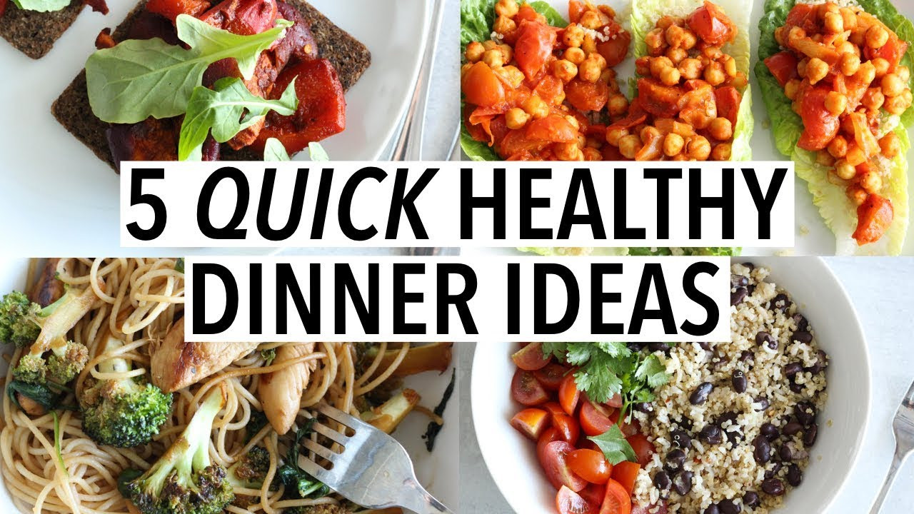 Healthy Quick Dinner Recipes
 5 QUICK HEALTHY DINNER IDEAS