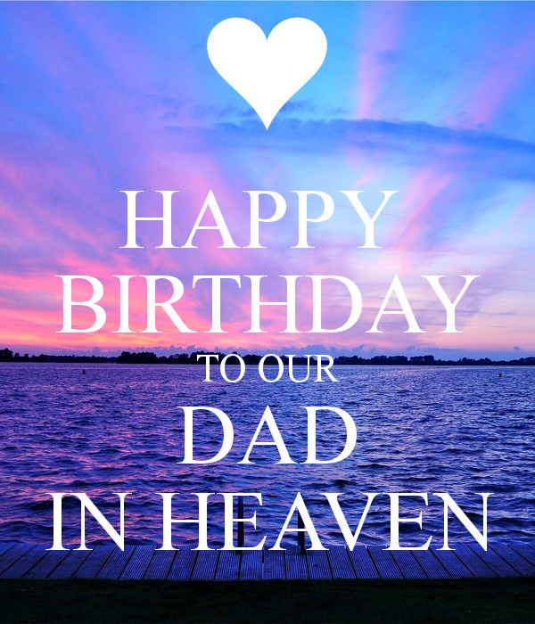 Heaven Birthday Quotes
 HAPPY BIRTHDAY TO OUR DAD IN HEAVEN Poster Kris