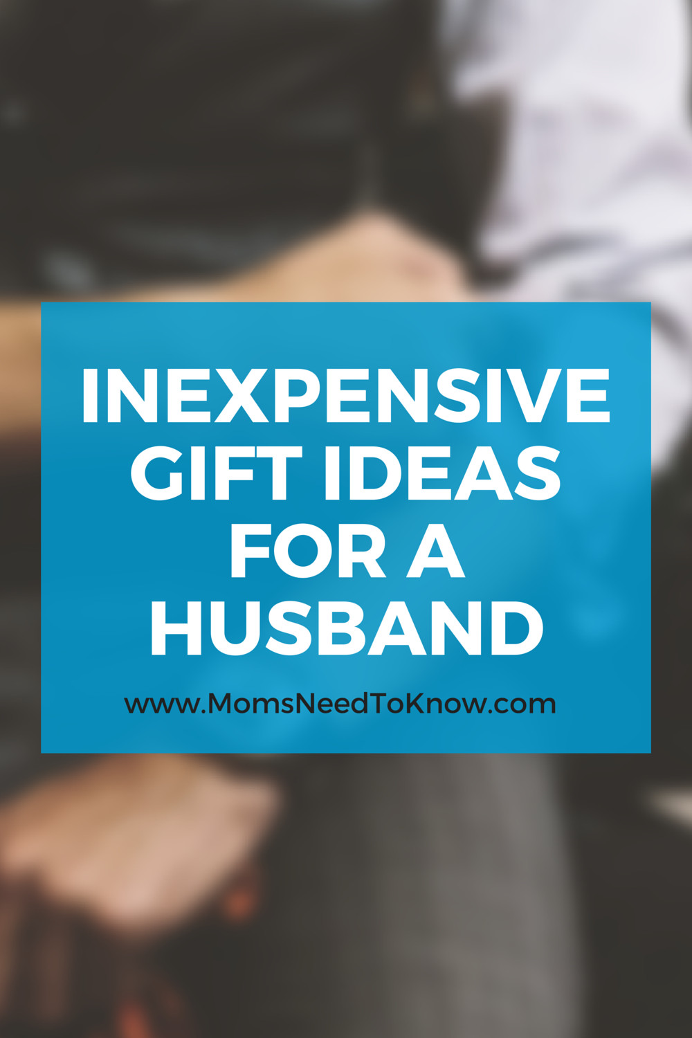 Holiday Gift Ideas For Husband
 Inexpensive Gift Ideas For Your Husband