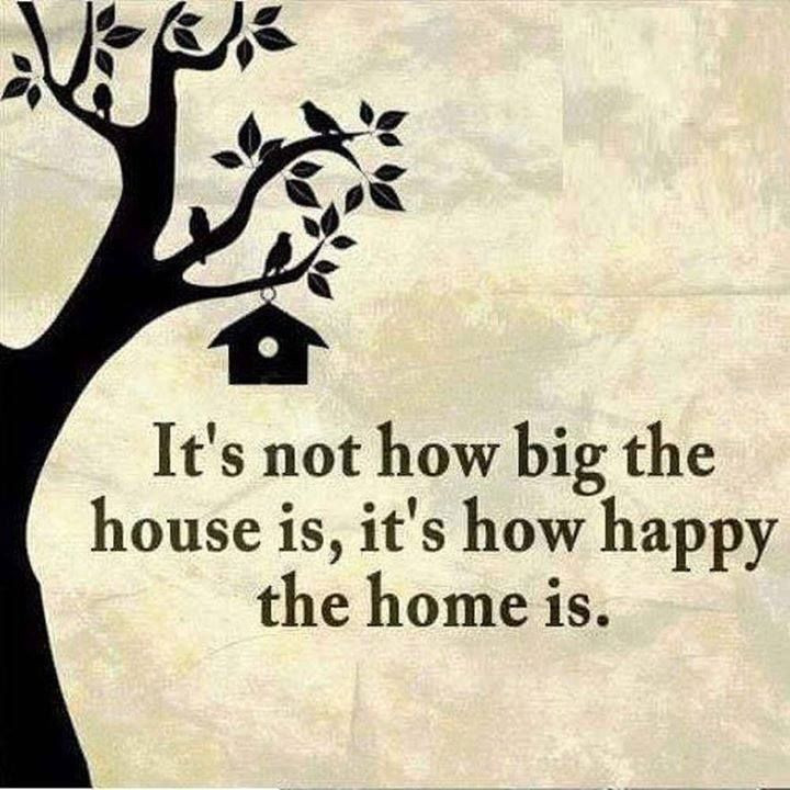Home Love Quotes
 It s Not How Big The House Is It s How Happy The Home Is