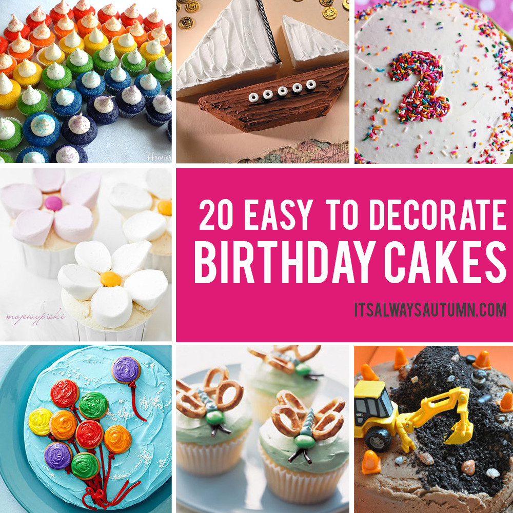 How To Decorate A Birthday Cake
 20 easy birthday cakes that anyone can decorate It s