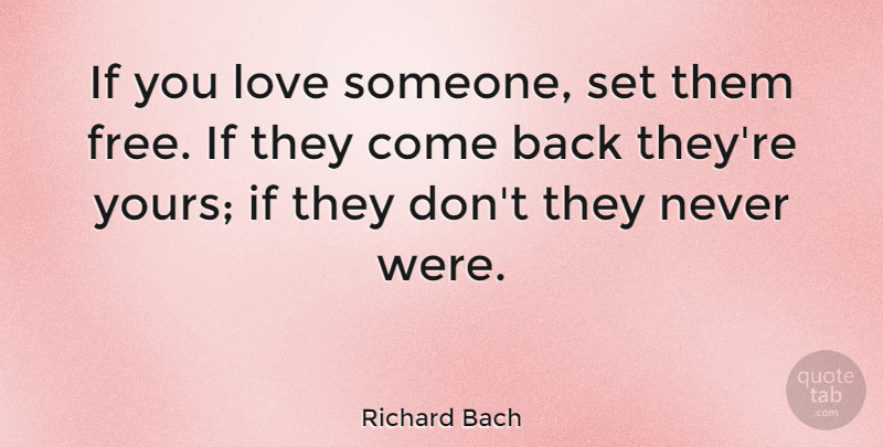 If You Love Someone Set Them Free Quote
 Richard Bach If you love someone set them free If they