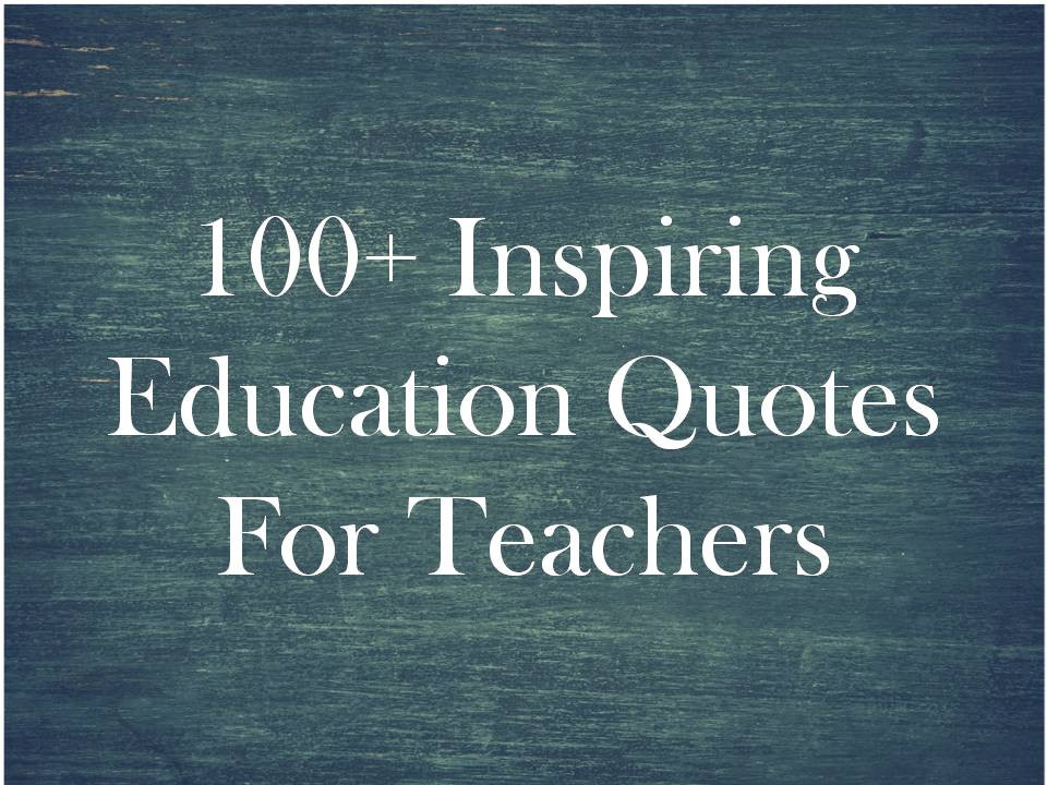Inspiration Quotes Education
 100 Inspiring Education Quotes For Teachers