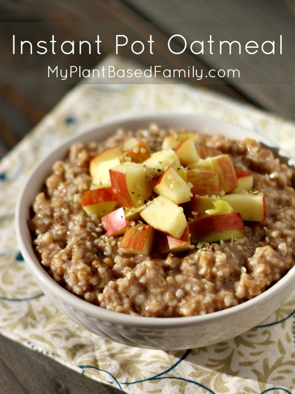 Instant Pot Oatmeal Recipes
 Instant Pot Oatmeal My Plant Based Family
