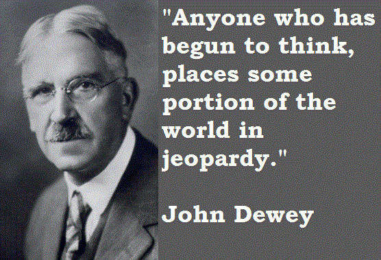 John Dewey Quotes On Education
 Pax on both houses "How We Think" By John Dewey
