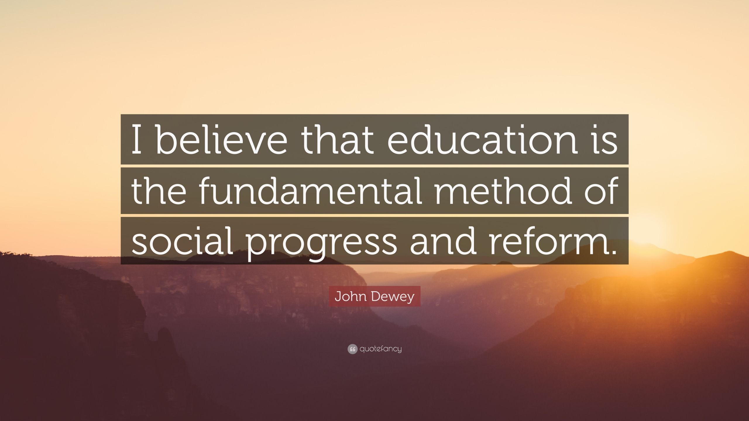John Dewey Quotes On Education
 John Dewey Quote “I believe that education is the