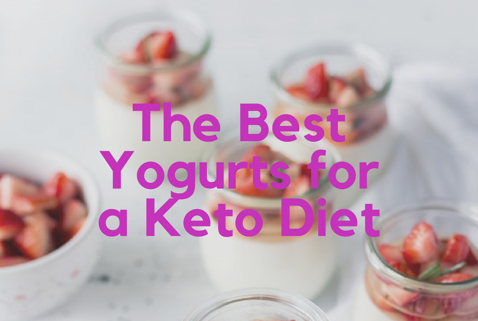 Keto Diet Yogurt
 The Best Yogurts for a Keto Diet Make Smart Ketogenic
