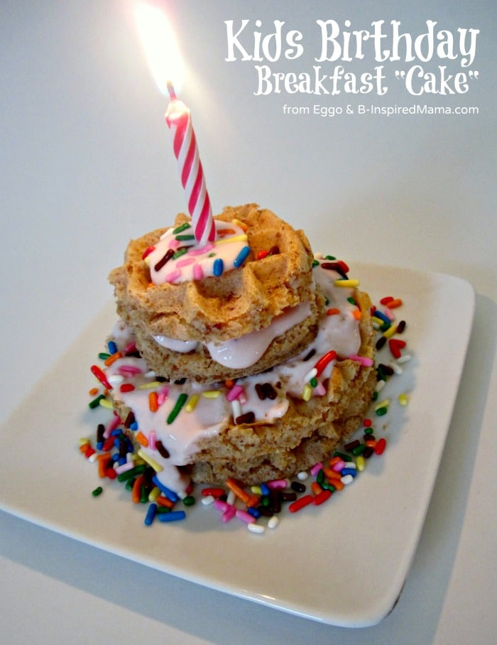 Kids Birthday Breakfast
 Kids Birthday Breakfast Cake Giveaway [ EggoWaffle f