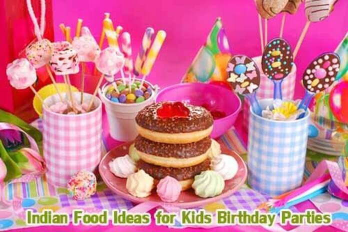 Kids Birthday Party Menu
 Indian Food Ideas for Kids Birthday Parties at Home