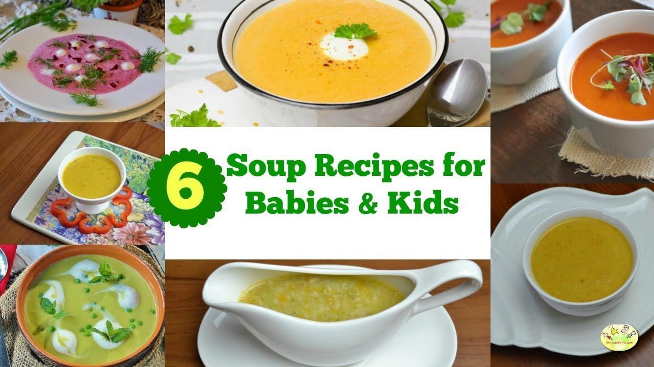Kids Soup Recipes
 6 Healthy Soup for Babies & Kids 6 winter soup recipes