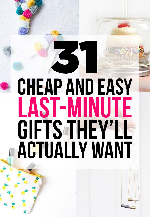 Last Minute Birthday Gift Ideas For Girlfriend
 31 Cheap And Easy Last Minute DIY Gifts They ll Actually Want