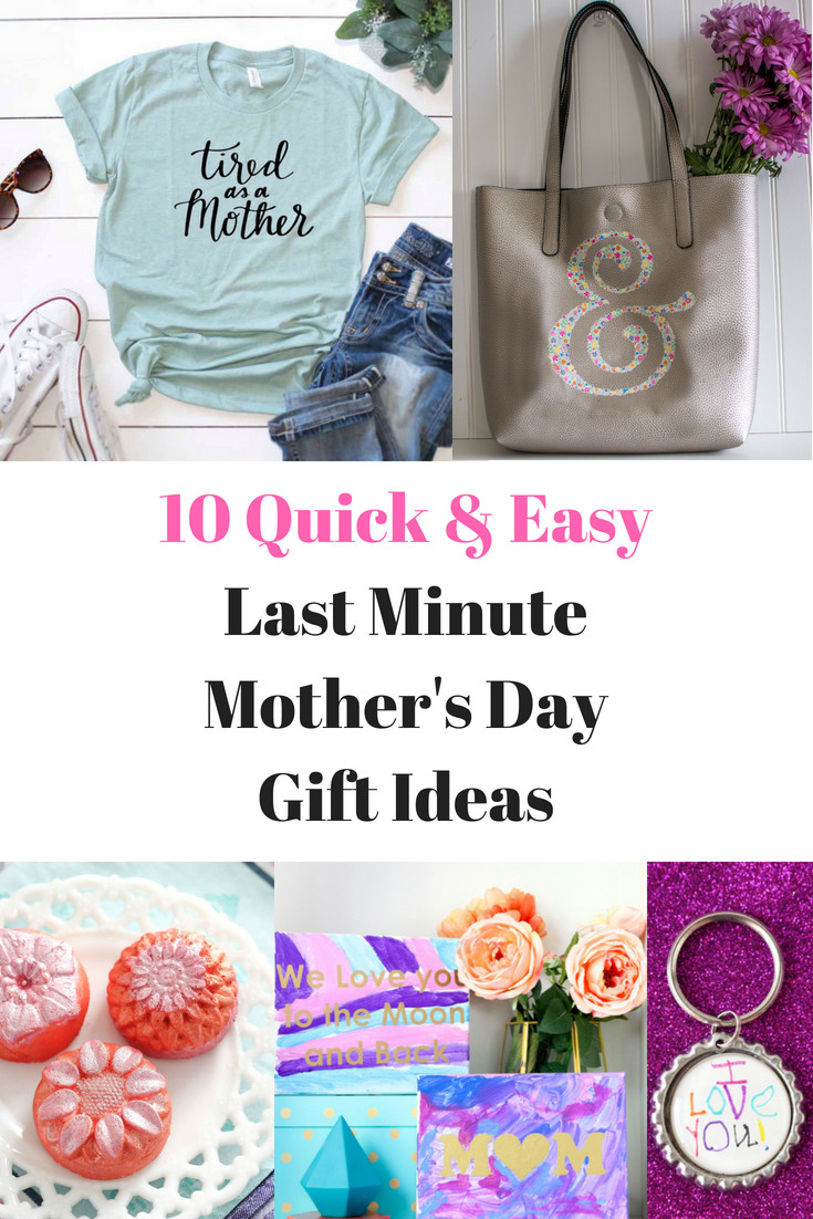 Last Minute Mother Day Gift Ideas
 10 Quick & Easy Last Minute Mother s Day Gifts Everyday