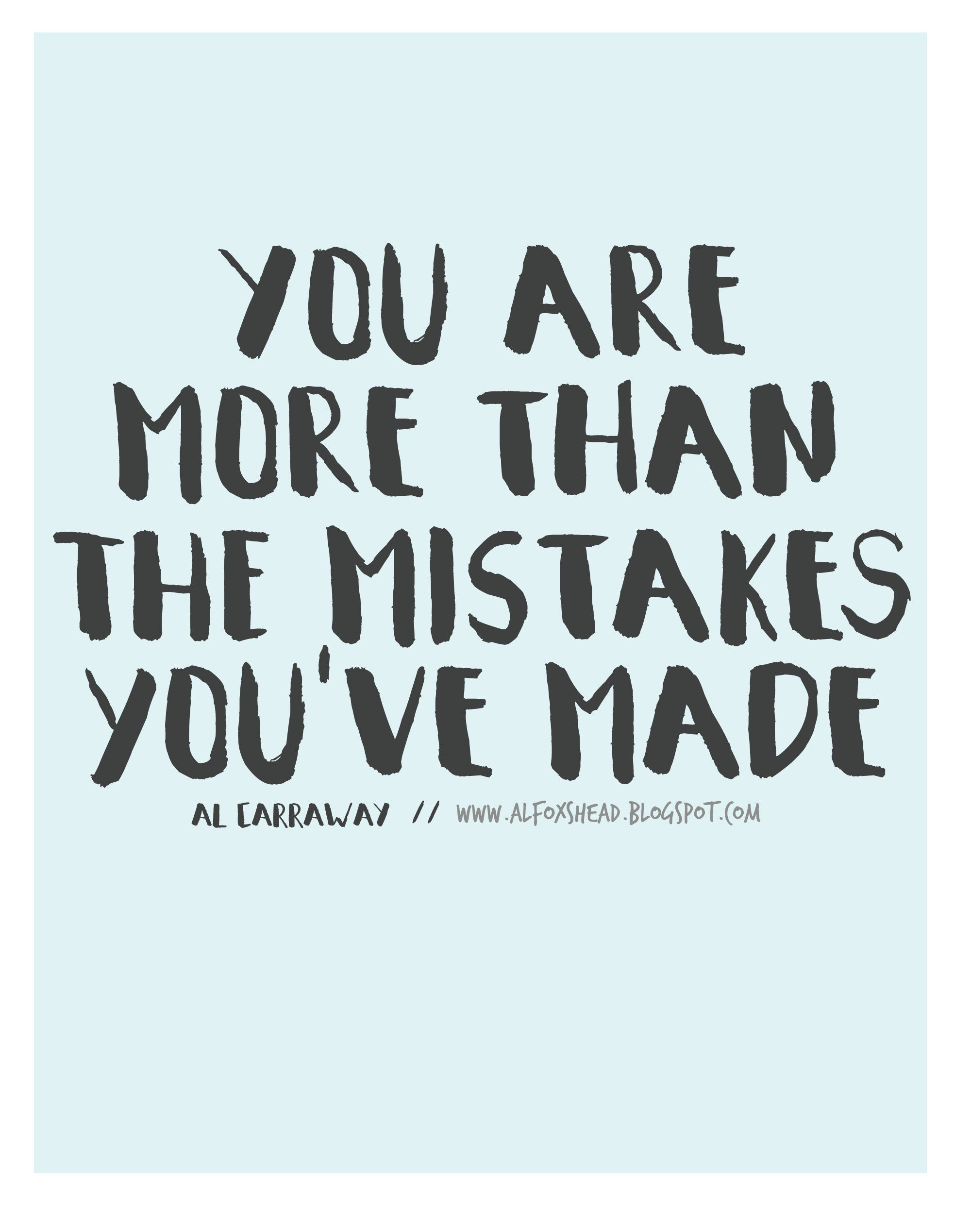 Lds Positive Quotes
 You are more than the mistakes you ve made Al Carraway