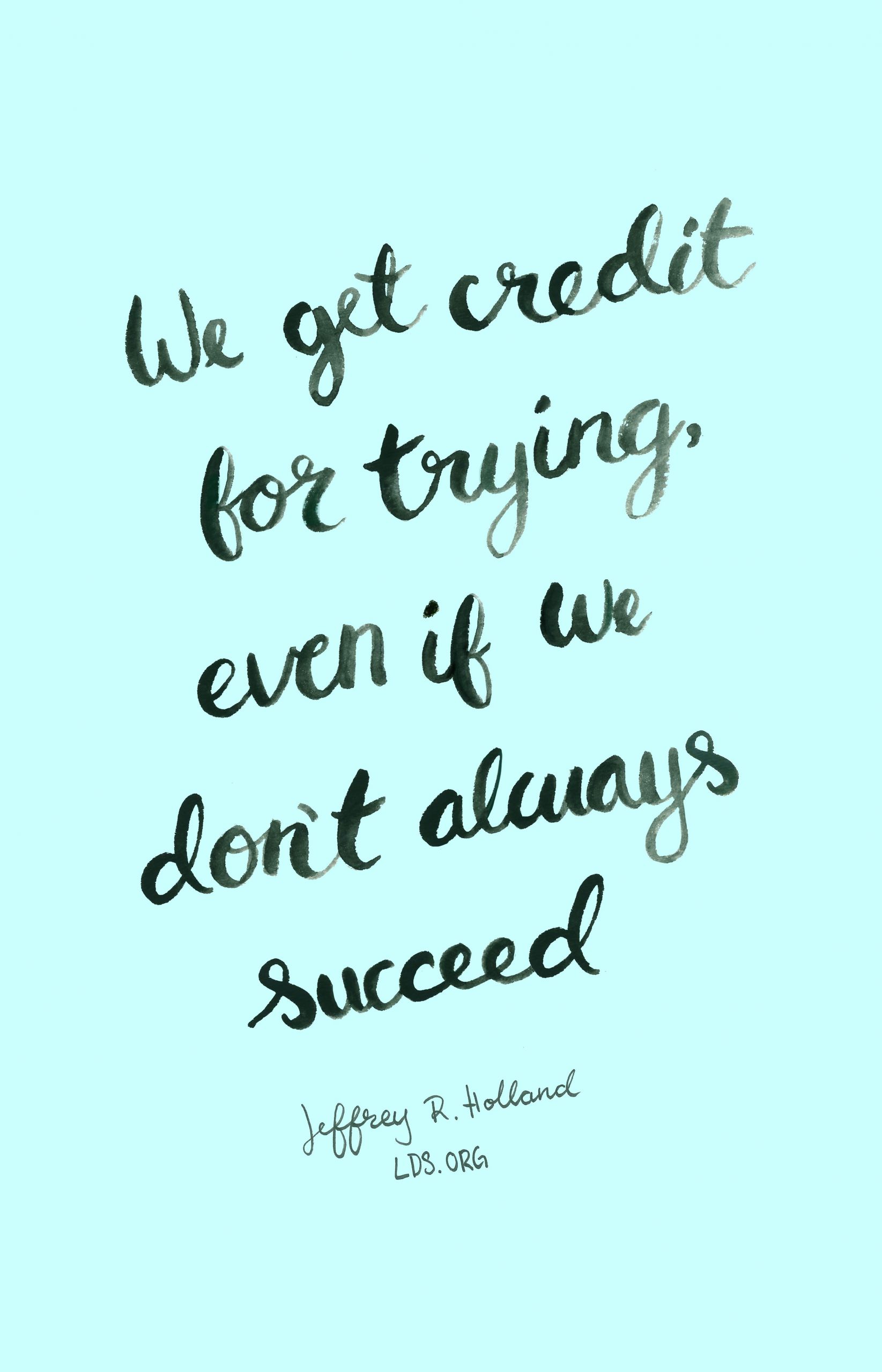 Lds Positive Quotes
 We credit for trying even if we don’t always succeed