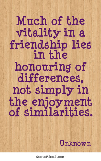 Lies Friendship Quotes
 Unknown picture quotes Much of the vitality in a