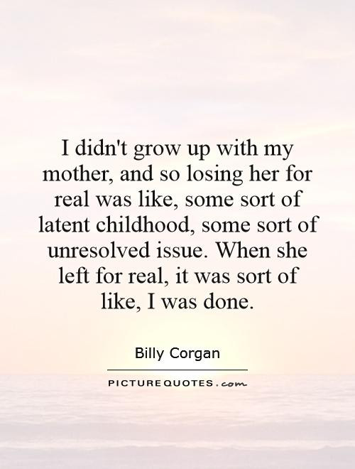 Losing Your Mother Quotes
 Quotes About Losing My Mother QuotesGram