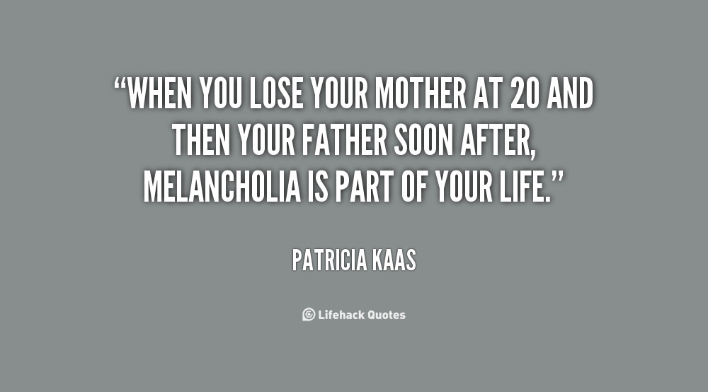 Losing Your Mother Quotes
 Quotes About Losing A Mother QuotesGram
