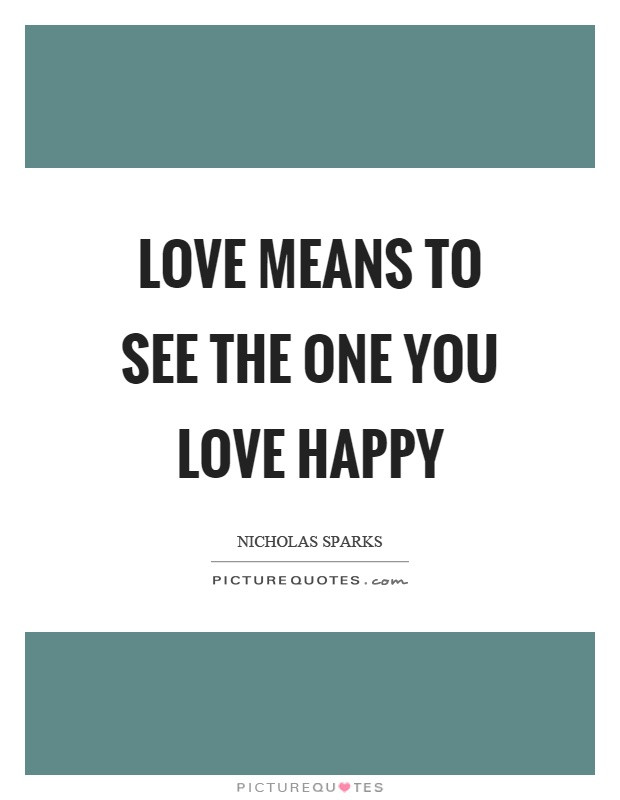 Love Means Quotes
 Happy Quotes Happy Sayings