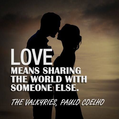 Love Means Quotes
 LOVE means sharing the world with someone else
