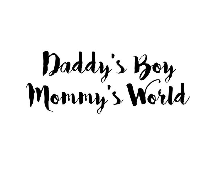 Love Quote For Baby Boy
 Daddy s Boy Mommy s World Free Nursery Room Home Decor